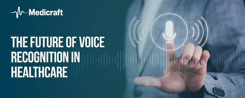 The Future of Voice Recognition in Healthcare